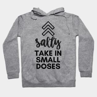 Salty - take in small doses | Funny Pun Introvert Sassy Punchy Design | Basic Black Hoodie
